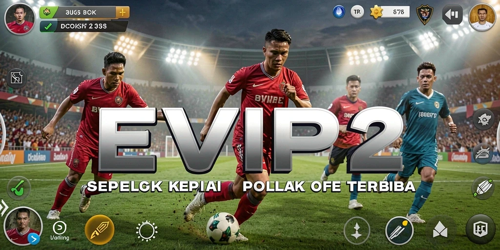Tampilan gameplay EVIP2 dalam pertandingan sepak bola yang menegangkan.
